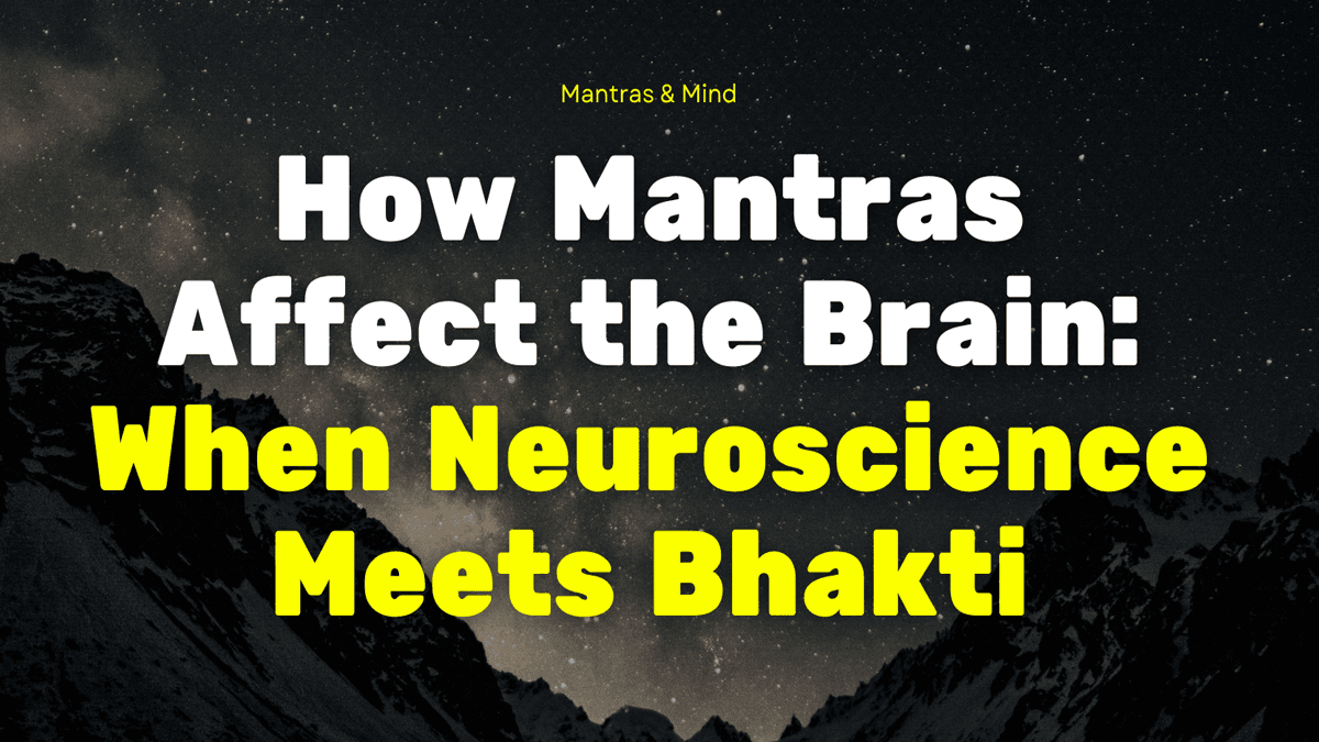How Mantras Affect the Brain: When Neuroscience Meets Bhakti